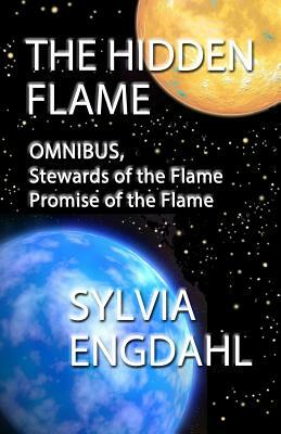 The Hidden Flame: Omnibus, Stewards of the Flame and Promise of the Flame by Sylvia Engdahl
