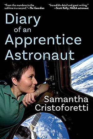 Diary of an Apprentice Astronaut by Samantha Cristoforetti