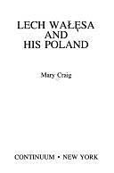 Lech Wałęsa and His Poland by Mary Craig