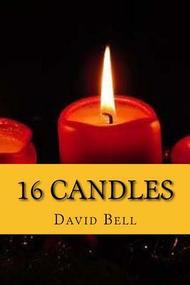 16 Candles by Tony Bell, David Bell