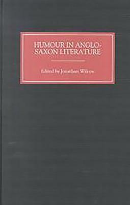 Humour in Anglo-Saxon Literature by Jonathan Wilcox
