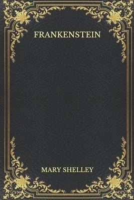 Frankenstein by Mary Shelley