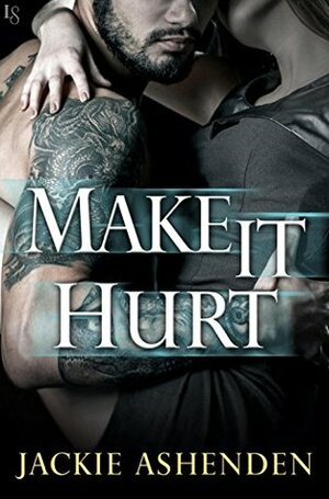Make It Hurt by Jackie Ashenden