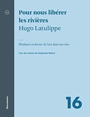 Pour nous libérer les rivières by Hugo Latulippe