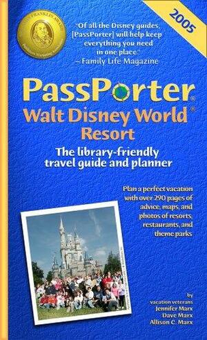 PassPorter Walt Disney World 2005: The Library-Friendly Travel Guide and Planner by Jennifer Watson Marx, Dave Marx, Allison Cerel Marx