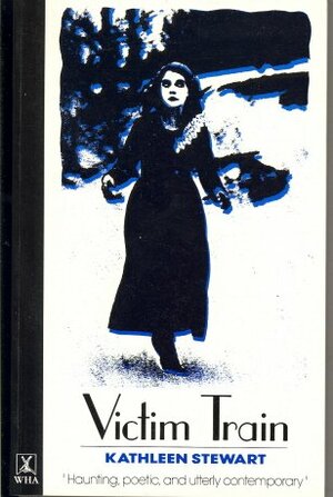 Victim Train by Kathleen Stewart
