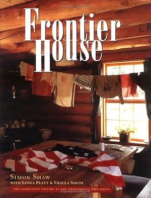 Frontier House by Ursula Smith, Linda Peavy, Simon Shaw