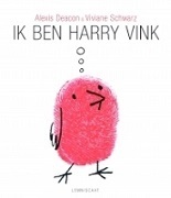 Ik ben Harry Vink by Jesse Goossens, Viviane Schwarz, Alexis Deacon