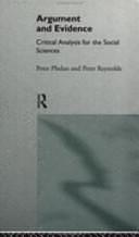 Argument and Evidence: Critical Analysis for the Social Sciences by Peter J. Reynolds, Peter Phelan