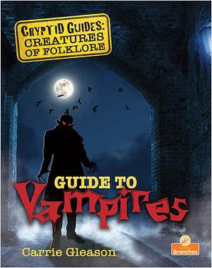 Guide to Vampires by Carrie Gleason