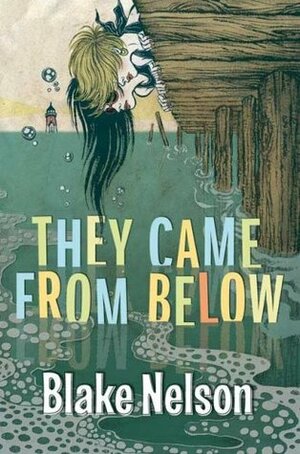 They Came from Below by Blake Nelson