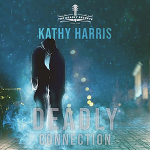Deadly Connection by Kathy Harris