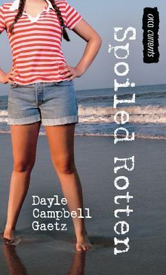 Spoiled Rotten by Dayle Campbell Gaetz