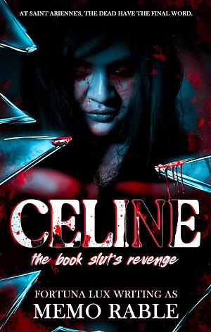 Celine: A Book Sluts Revenge by Memo Rable