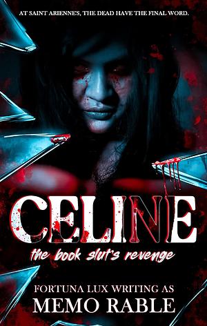 Celine: A Book Sluts Revenge by Memo Rable