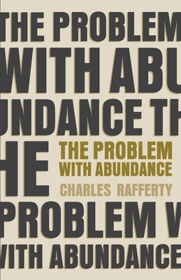The Problem with Abundance: prose poems by Charles Rafferty