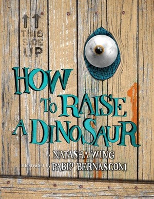 How to Raise a Dinosaur by Pablo Bernasconi, Natasha Wing