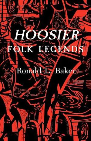 Hoosier Folk Legends by Ronald L. Baker