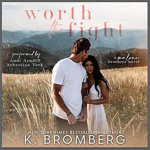 Worth the Fight by K. Bromberg