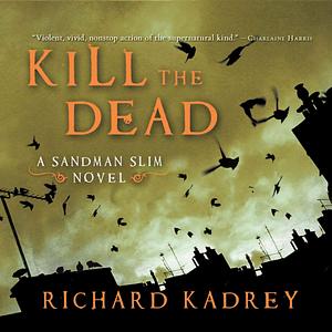 Kill the Dead by Richard Kadrey