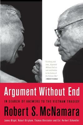 Argument Without End: In Search of Answers to the Vietnam Tragedy by Robert K. Brigham, Robert S. McNamara, James G. Blight