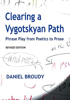 Clearing A Vygotskyan Path: Phrase Play From Poetics To Prose by Daniel Broudy