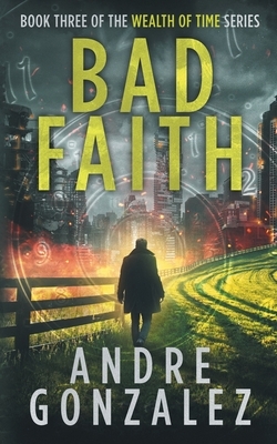 Bad Faith by Andre Gonzalez