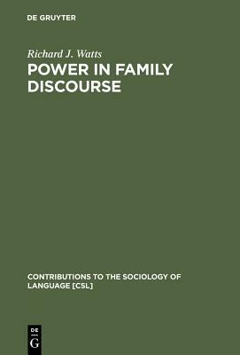 Power in Family Discourse by Richard J. Watts