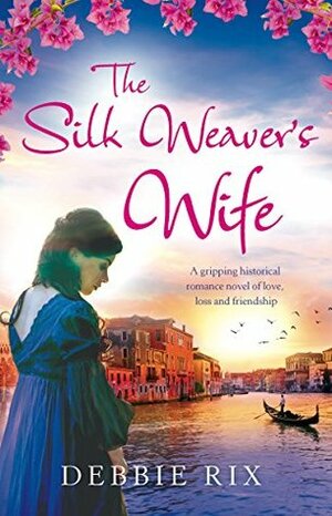 The Silk Weaver's Wife by Debbie Rix