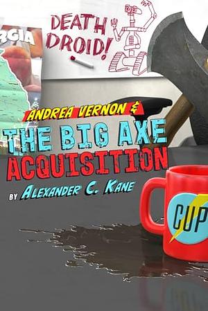 Andrea Vernon and the Big Axe Acquisition by Alexander C. Kane