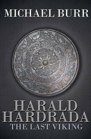 Harald Hardrada: The Last Viking by Michael Burr