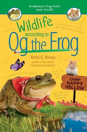 Wildlife According to Og the Frog by Betty G Birney