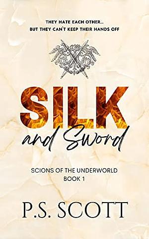 Silk and Sword by P.S. Scott