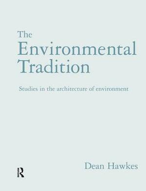 The Environmental Tradition: Studies in the Architecture of Environment by Dean Hawkes