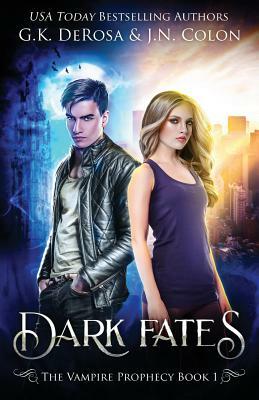 Dark Fates by G.K. DeRosa, J.N. Colon