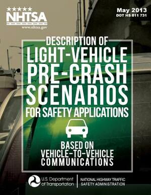 Description of Light-Vehicle Pre-Crash Scenarios for Safety Applications Based on Vehicle-to-Vehicle Communications by Raja Ranganathan, John D. Smith, Gowrishankar Srinivasan
