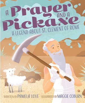 A Prayer and a Pickaxe by Pamela Love