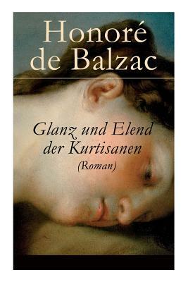 Glanz und Elend der Kurtisanen (Roman) by Felix Paul Greve, Honoré de Balzac