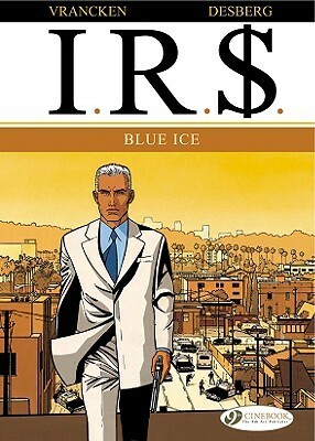 I.R.$., Volume 2: Blue Ice by Stephen Desberg, Bernard Vrancken
