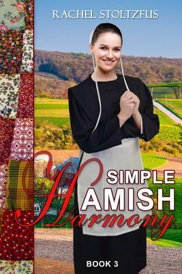 Simple Amish Harmony by Rachel Stoltzfus