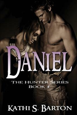 Daniel: The Hunter Series by Kathi S. Barton