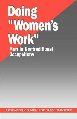 Doing "women's Work": Men in Nontraditional Occupations by 
