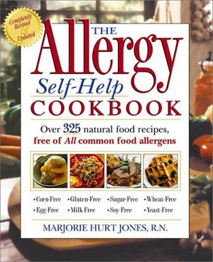 The Allergy Self-Help Cookbook: Over 325 Natural Foods Recipes, Free of All Common Food Allergens: Wheat-Free, Milk-Free, Egg-Free, Corn-Free, Sugar-Free, Yeast-Free by Marjorie Hurt Jones