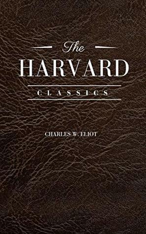The Complete Harvard Classics by Charles W. Eliot