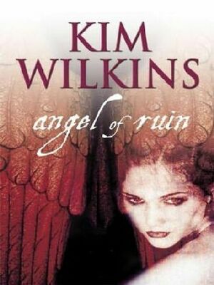 Angel of Ruin by Kim Wilkins