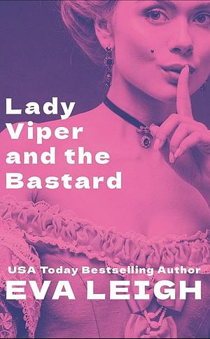 Lady Viper and the Bastard  by Eva Leigh
