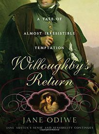 Willoughby's Return: A Tale of Almost Irresistible Temptation by Jane Odiwe