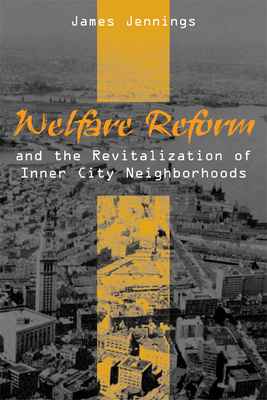 Welfare Reform and the Revitalization of Inner City Neighborhoods by James Jennings