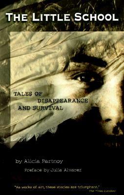 The Little School: Tales of Disappearance & Survival by Alicia Partnoy