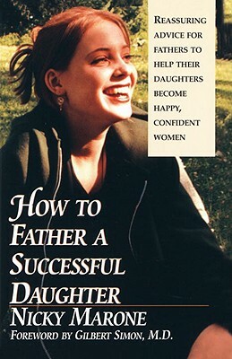 How to Father a Successful Daughter: 6 Vital Ingredients by Nicky Marone